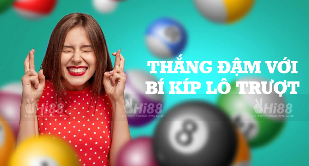 Thắng đậm với bí kíp chơi lô trượt từ nhà cái Hi88 Building